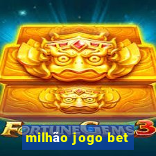 milhão jogo bet