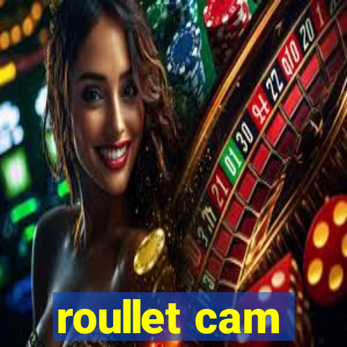 roullet cam