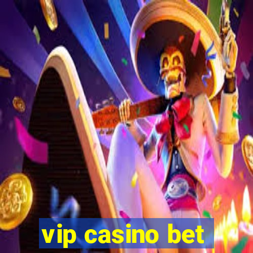 vip casino bet