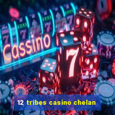 12 tribes casino chelan