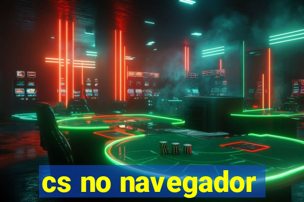 cs no navegador