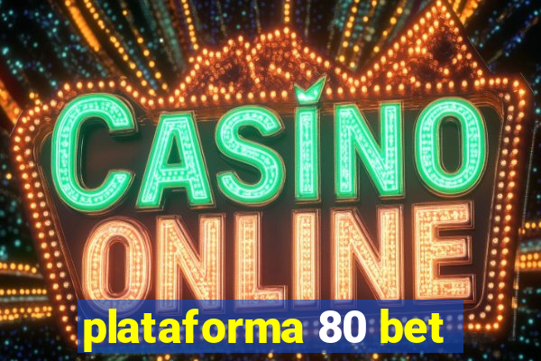 plataforma 80 bet