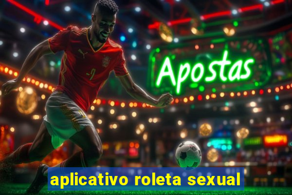 aplicativo roleta sexual