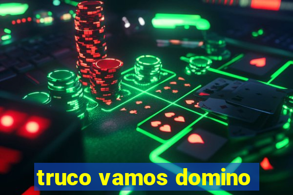 truco vamos domino