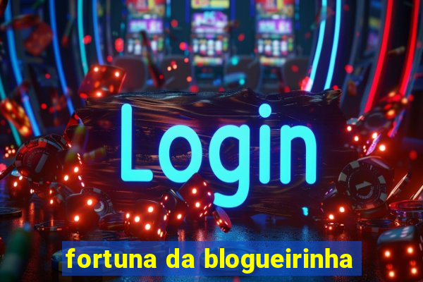 fortuna da blogueirinha