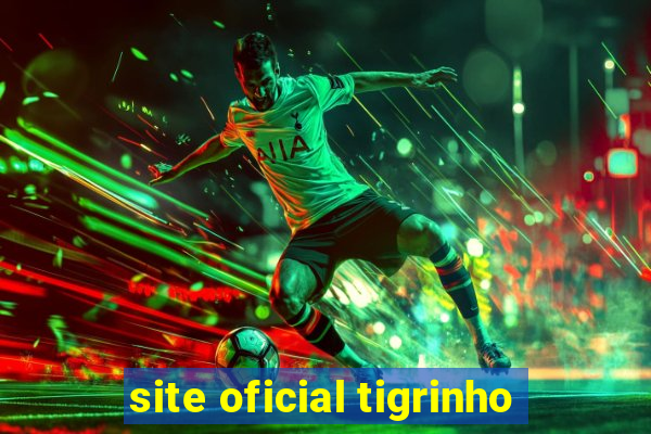 site oficial tigrinho