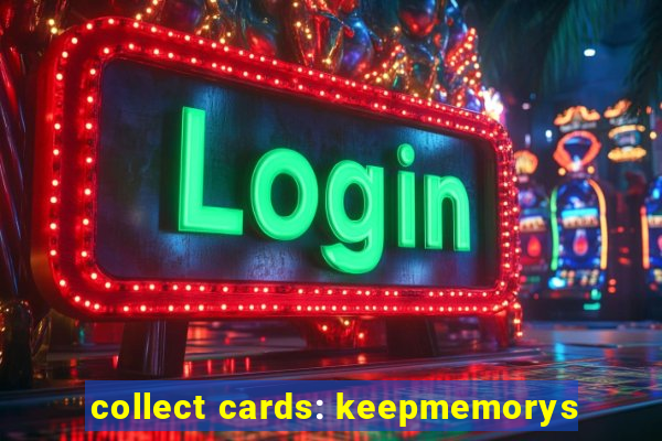 collect cards: keepmemorys