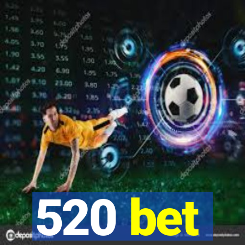 520 bet