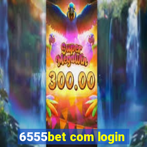 6555bet com login