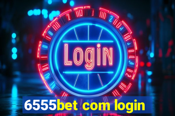 6555bet com login