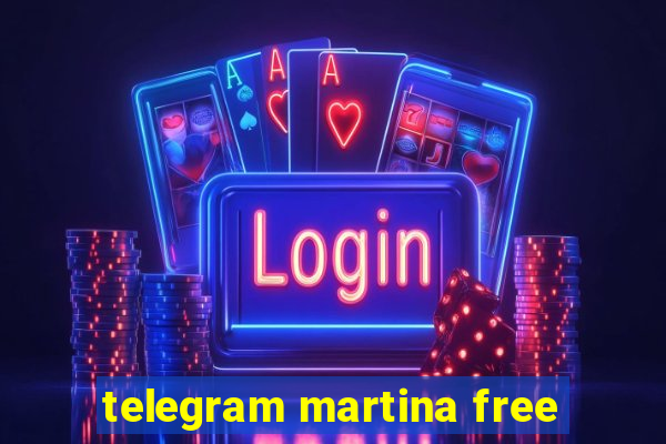 telegram martina free