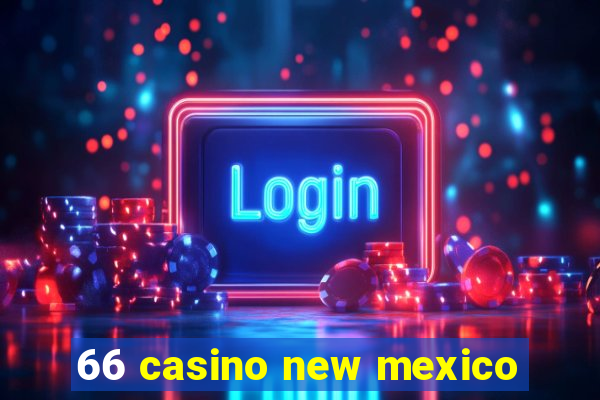 66 casino new mexico