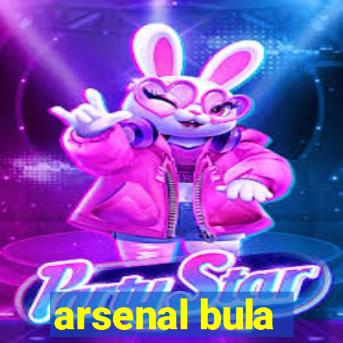 arsenal bula