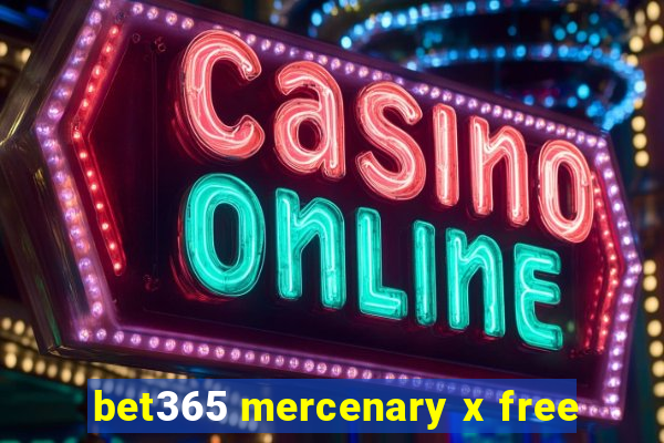 bet365 mercenary x free