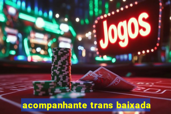 acompanhante trans baixada