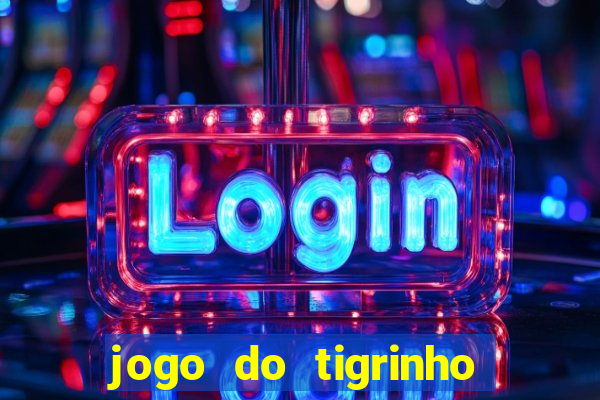 jogo do tigrinho ganha bonus