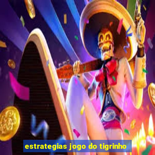 estrategias jogo do tigrinho