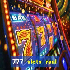 777 slots real casino online