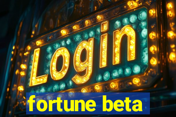 fortune beta