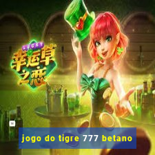 jogo do tigre 777 betano