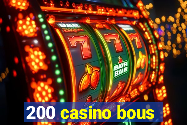 200 casino bous