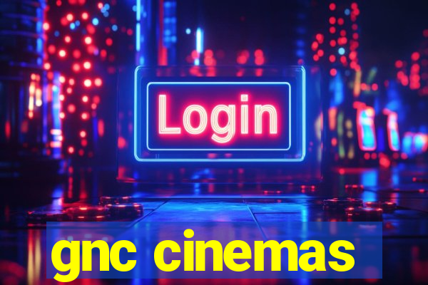 gnc cinemas