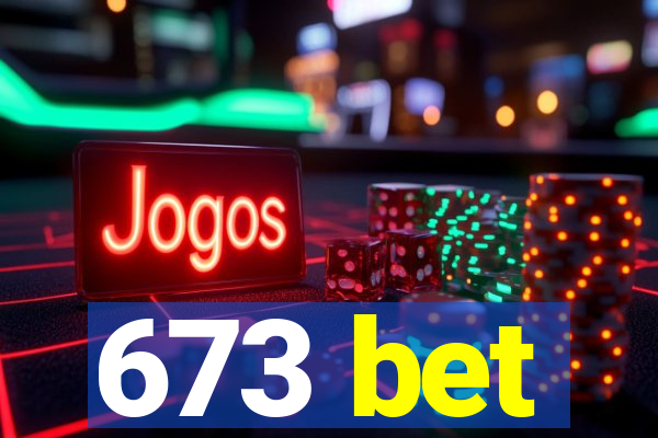 673 bet