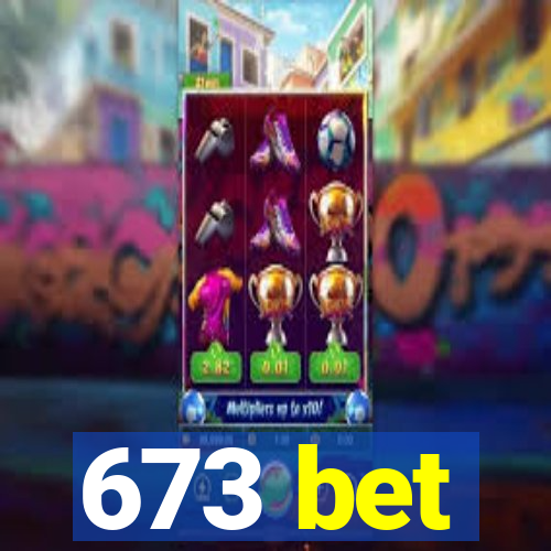 673 bet