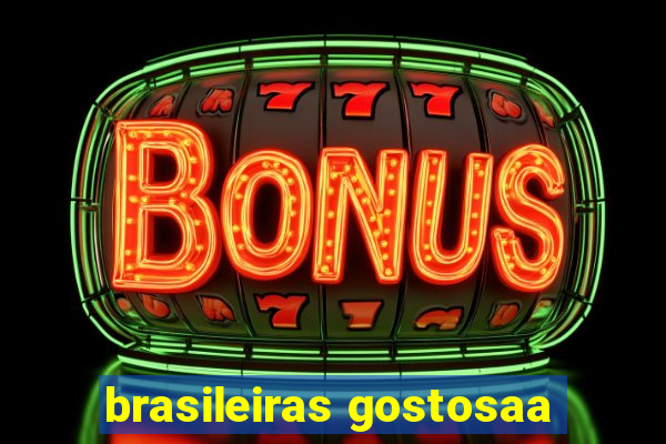 brasileiras gostosaa