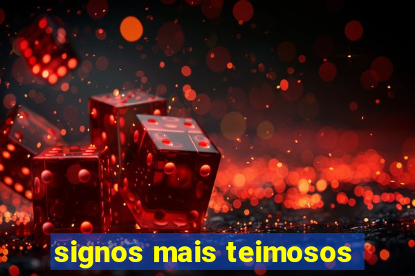 signos mais teimosos