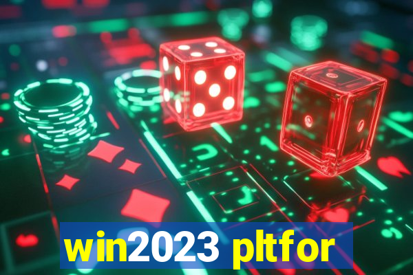 win2023 pltfor