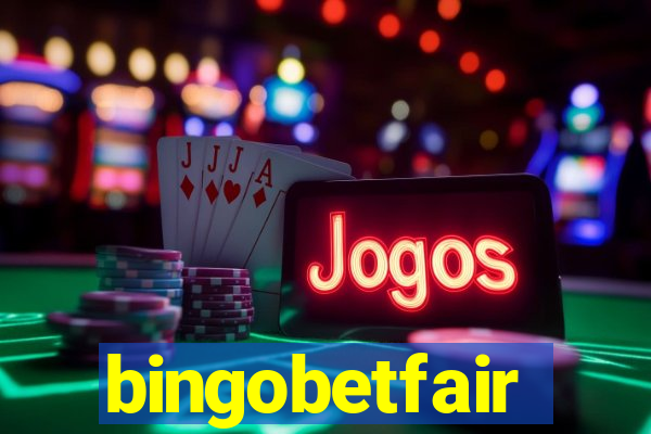 bingobetfair