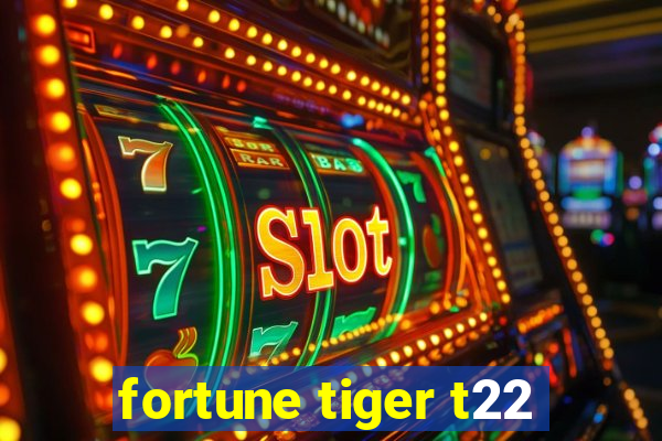 fortune tiger t22