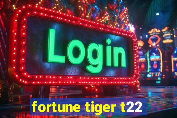 fortune tiger t22