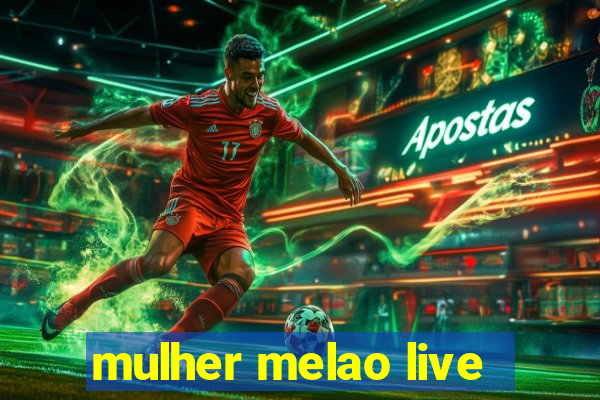 mulher melao live