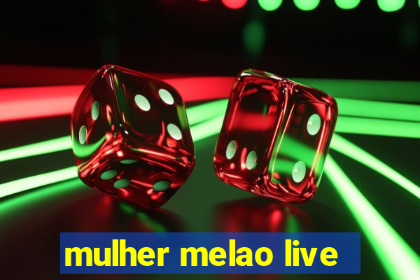 mulher melao live