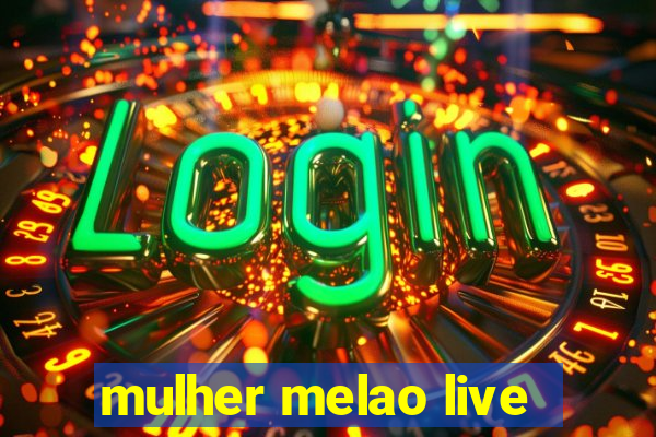 mulher melao live