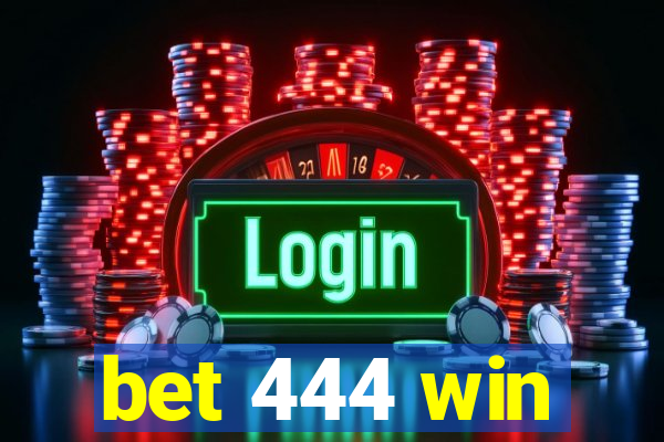 bet 444 win