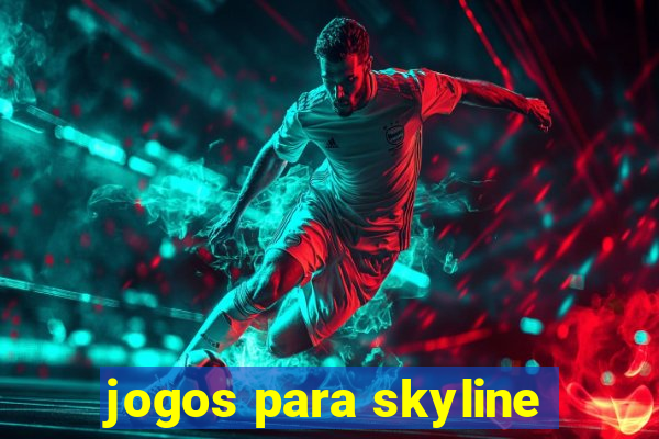 jogos para skyline