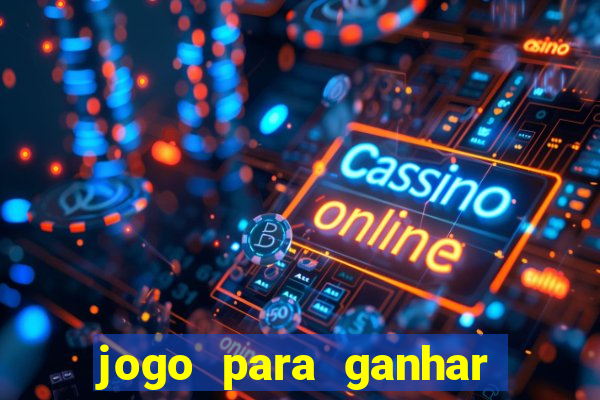 jogo para ganhar dinheiro online