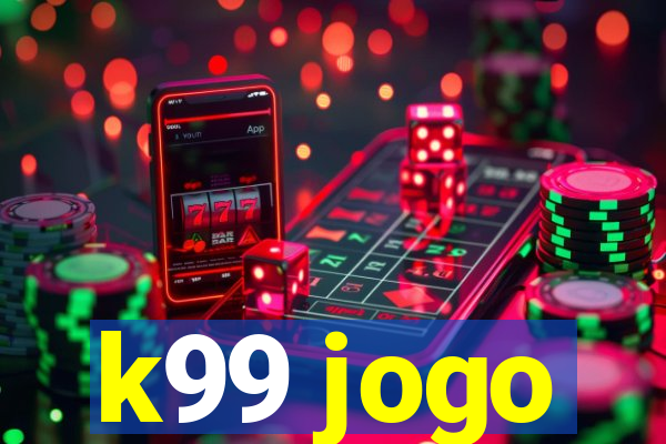 k99 jogo