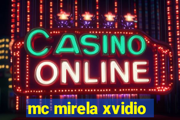 mc mirela xvidio