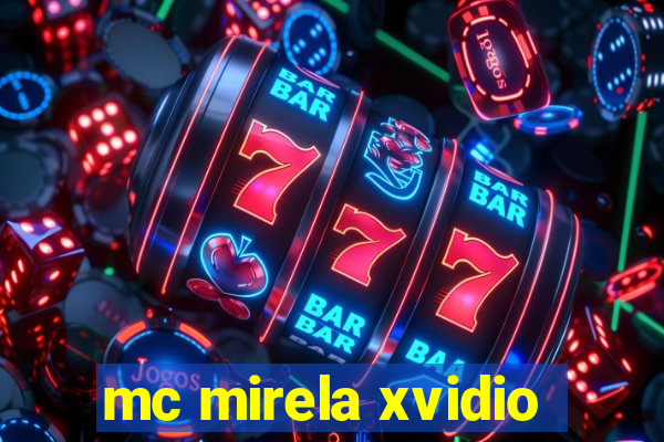 mc mirela xvidio