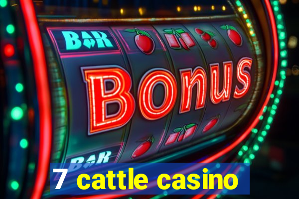 7 cattle casino