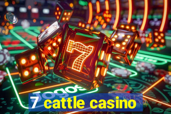 7 cattle casino