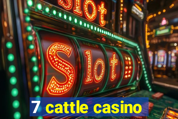 7 cattle casino