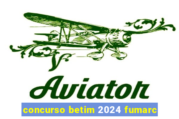 concurso betim 2024 fumarc