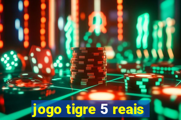 jogo tigre 5 reais