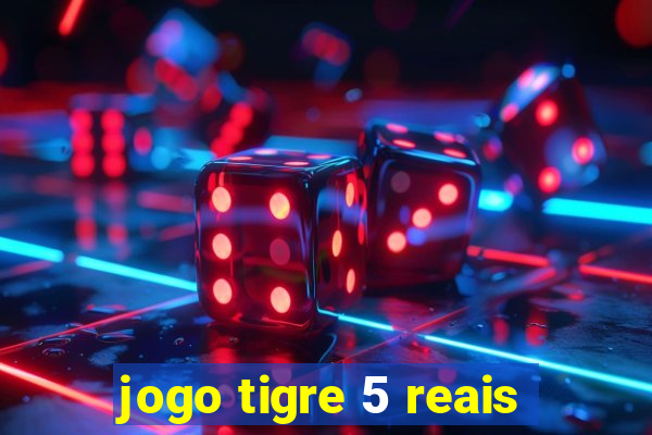 jogo tigre 5 reais