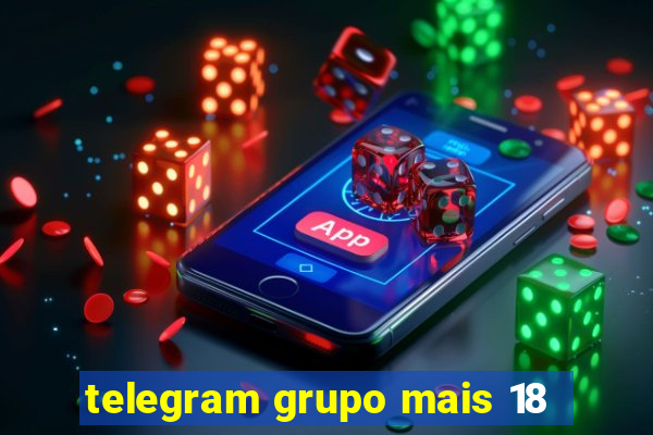 telegram grupo mais 18